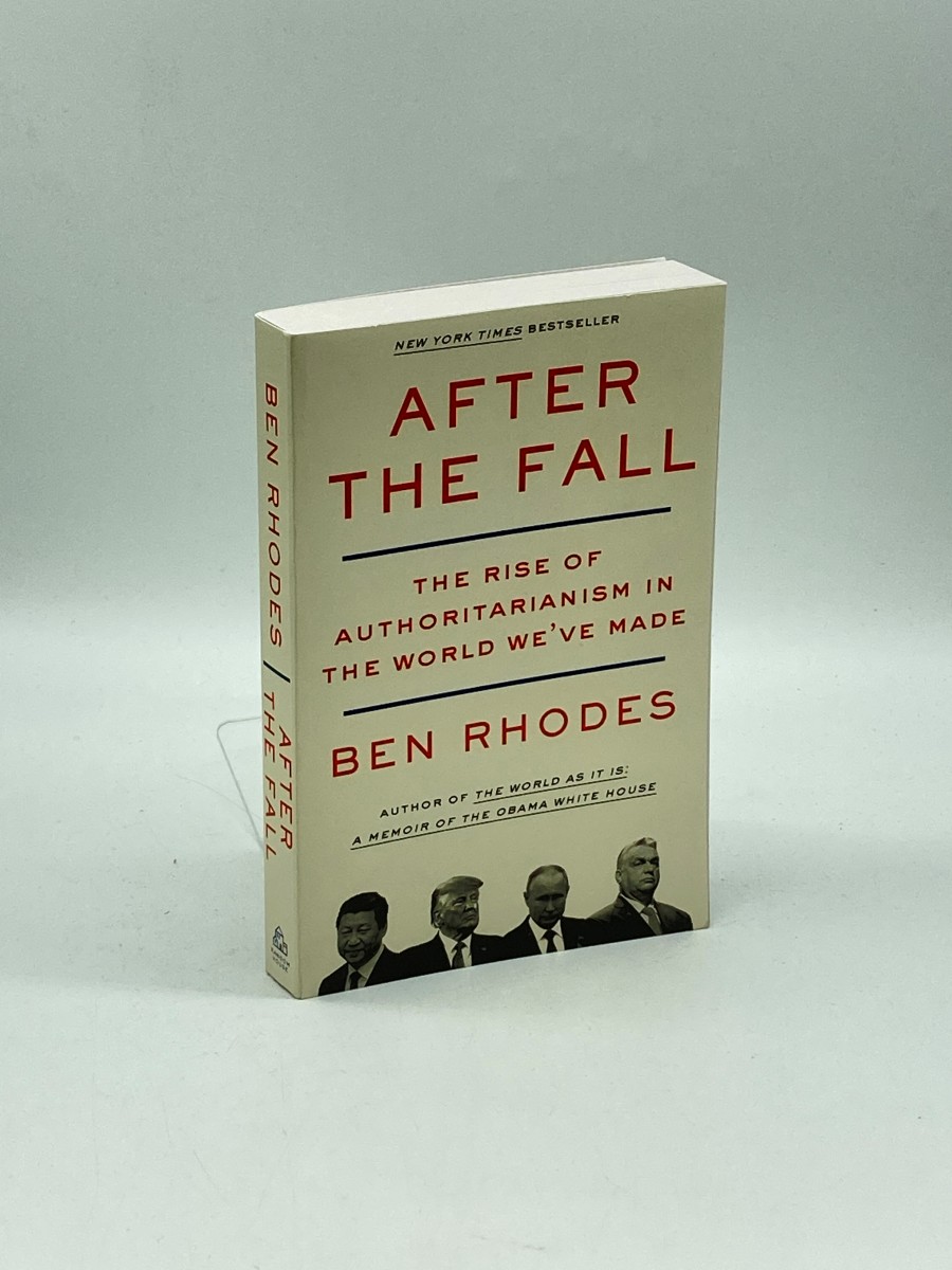 After the Fall The Rise of Authoritarianism in the World We've Made