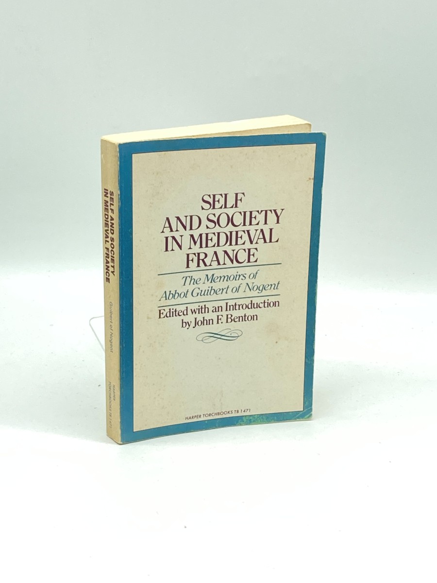 Self and Society in Medieval France The Memoirs of Abbot Guibert of Nogent