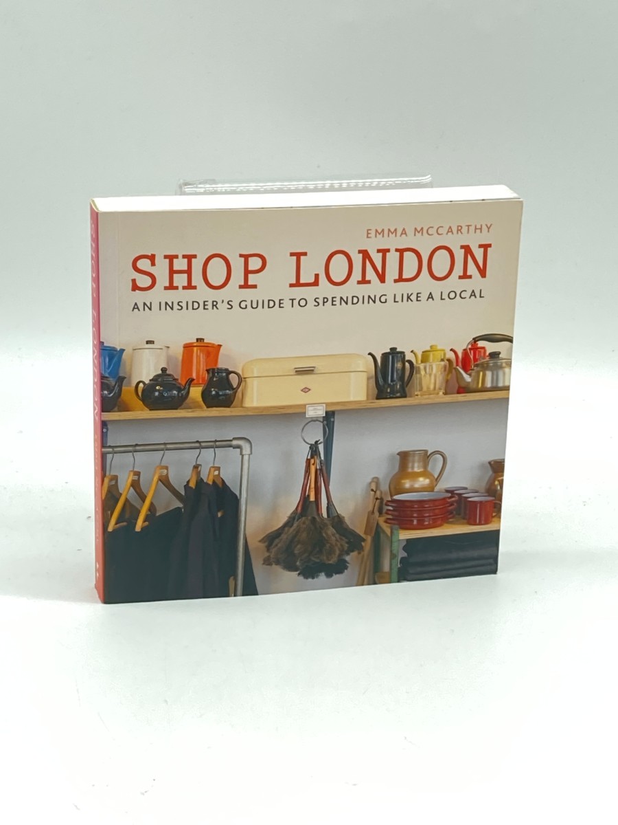 Shop London (First Printing) An Insiders Guide to Spending like a Local