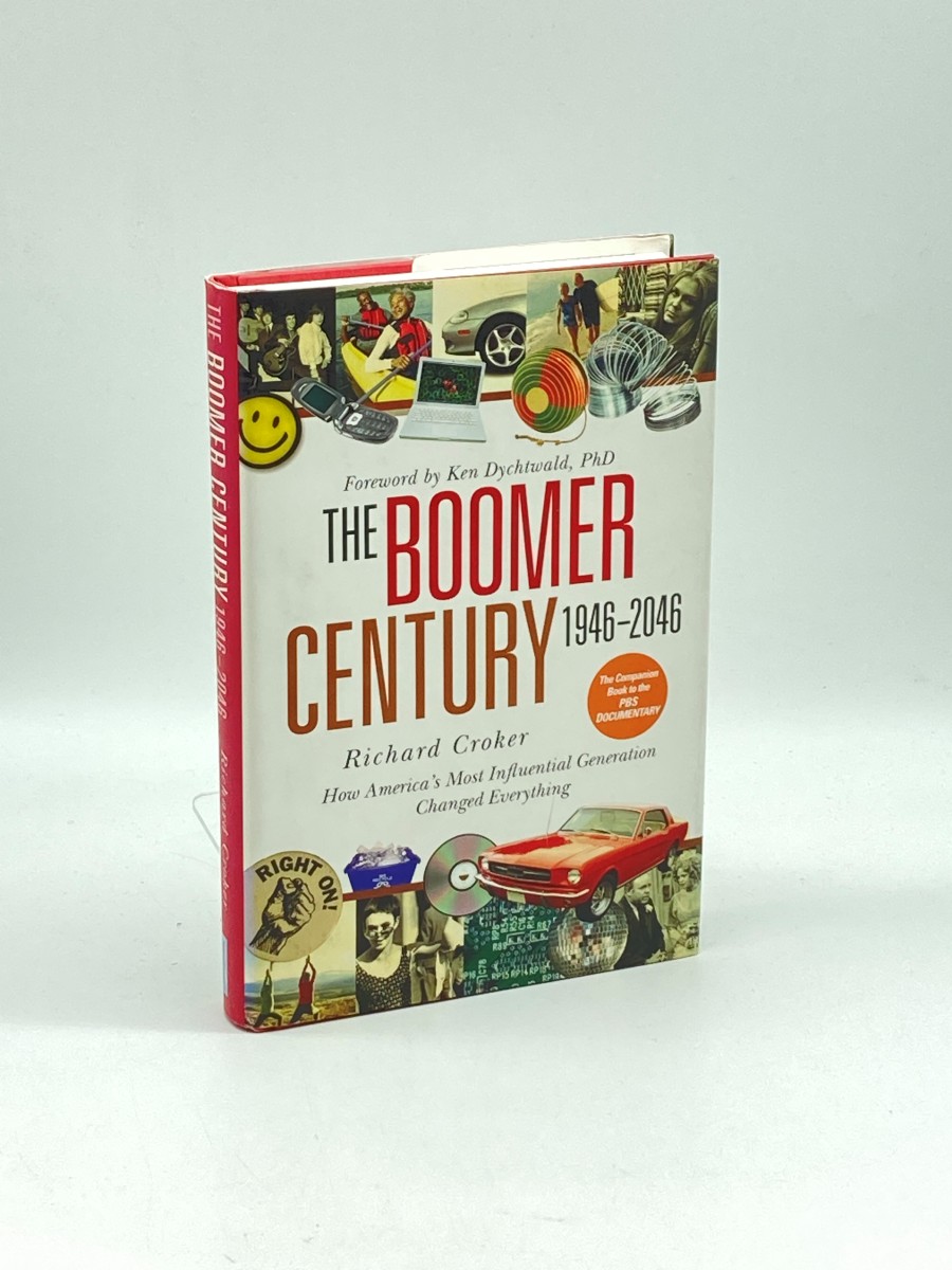 The Boomer Century, 1946-2046 (First Printing) How America's Most Influential Generation Changed Everything