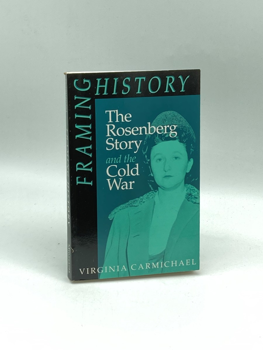Framing History The Rosenberg Story and the Cold War (American Culture)
