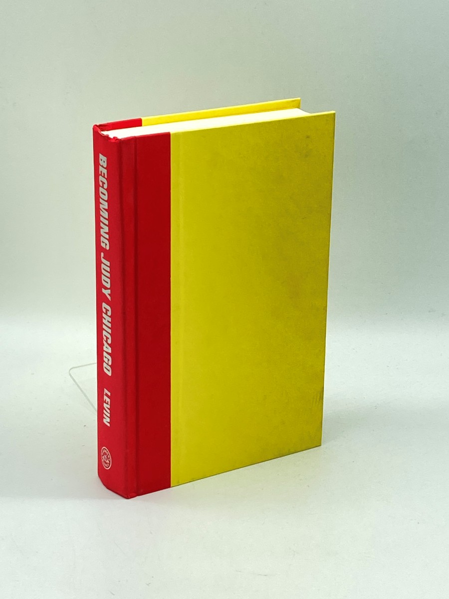 Becoming Judy Chicago (First Printing) A Biography of the Artist