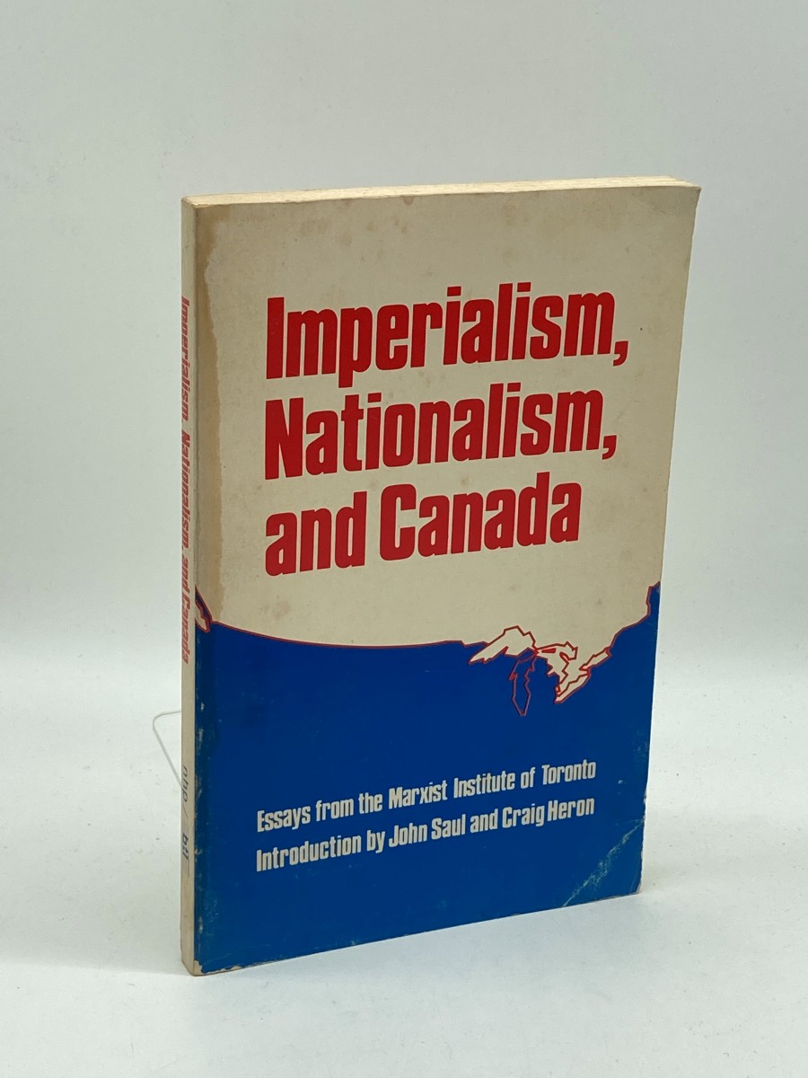 Imperialism, Nationalism, and Canada Essays from the Marxist Institute of Toronto