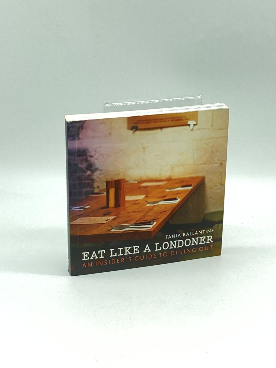 Eat like a Londoner An Insider's Guide to Dining Out