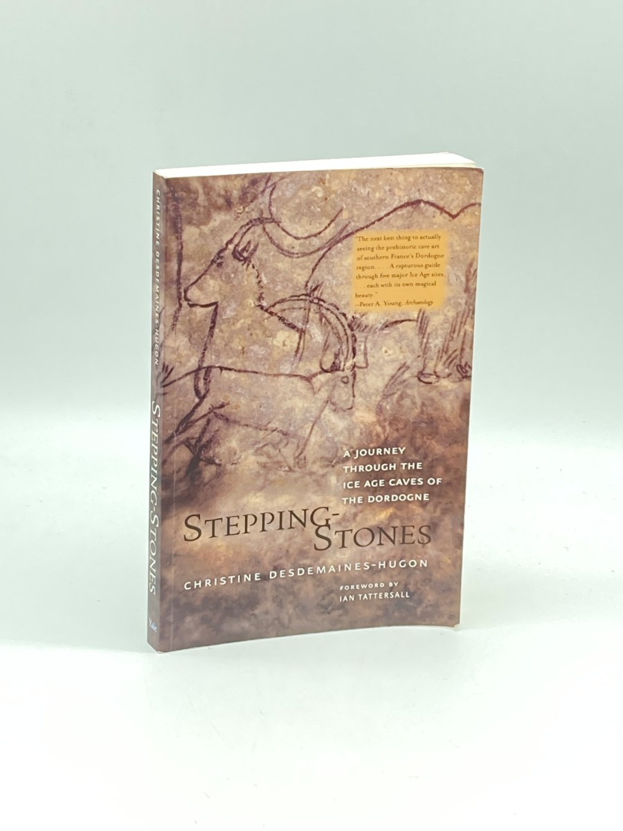 Stepping-Stones A Journey through the Ice Age Caves of the Dordogne