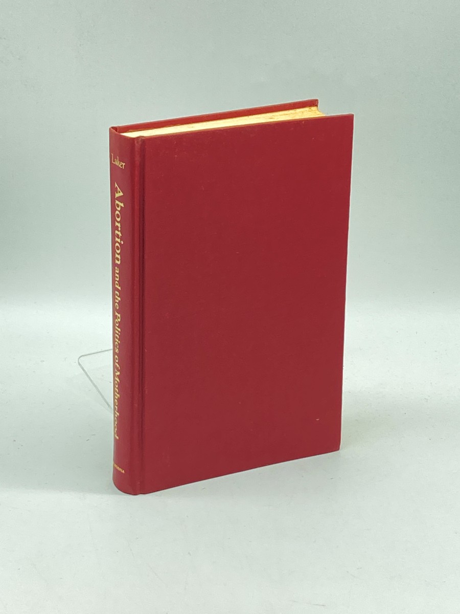 Abortion and the Politics of Motherhood (First Printing)