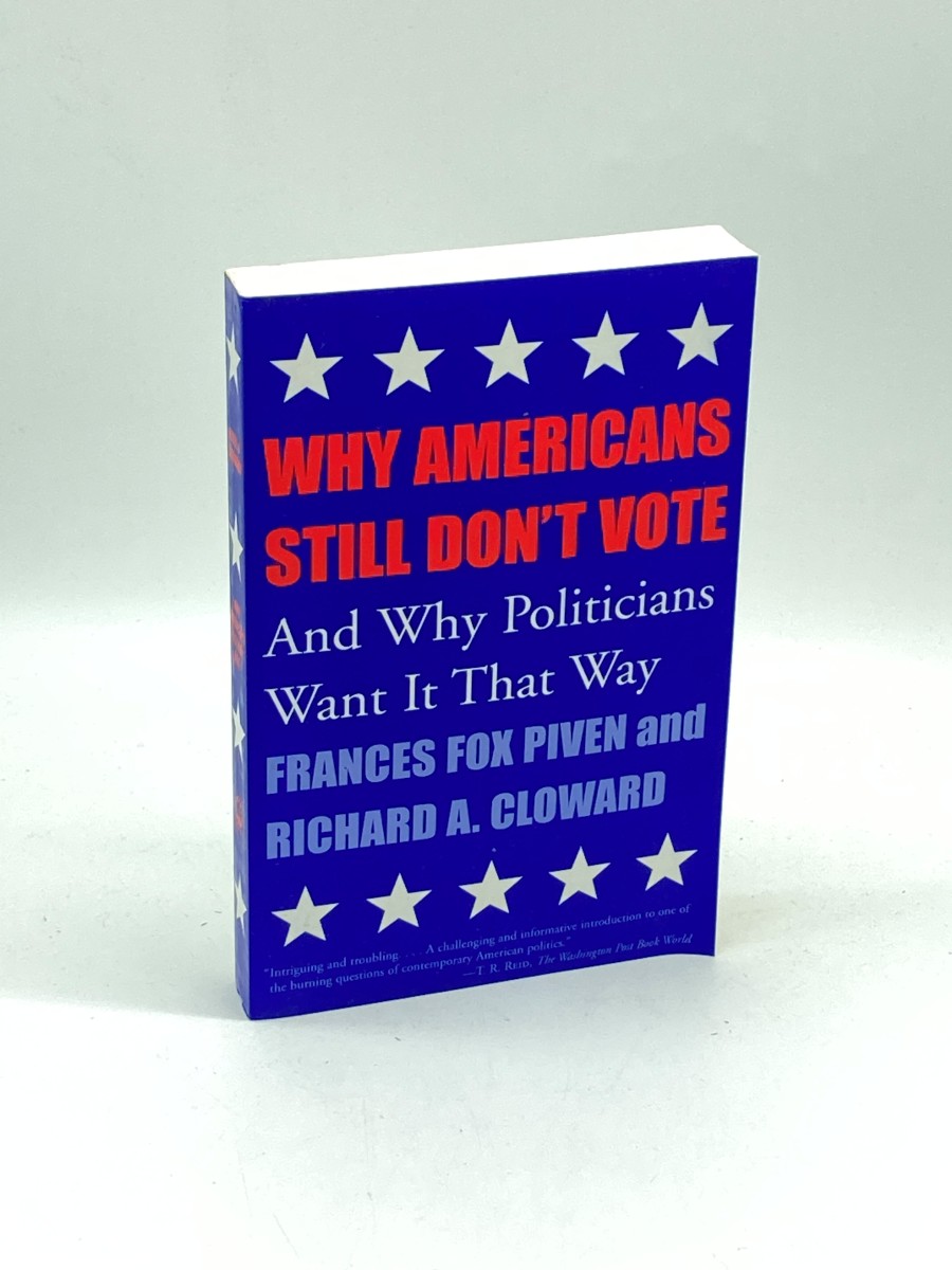 Why Americans Still Don't Vote And why Politicians Want it That Way