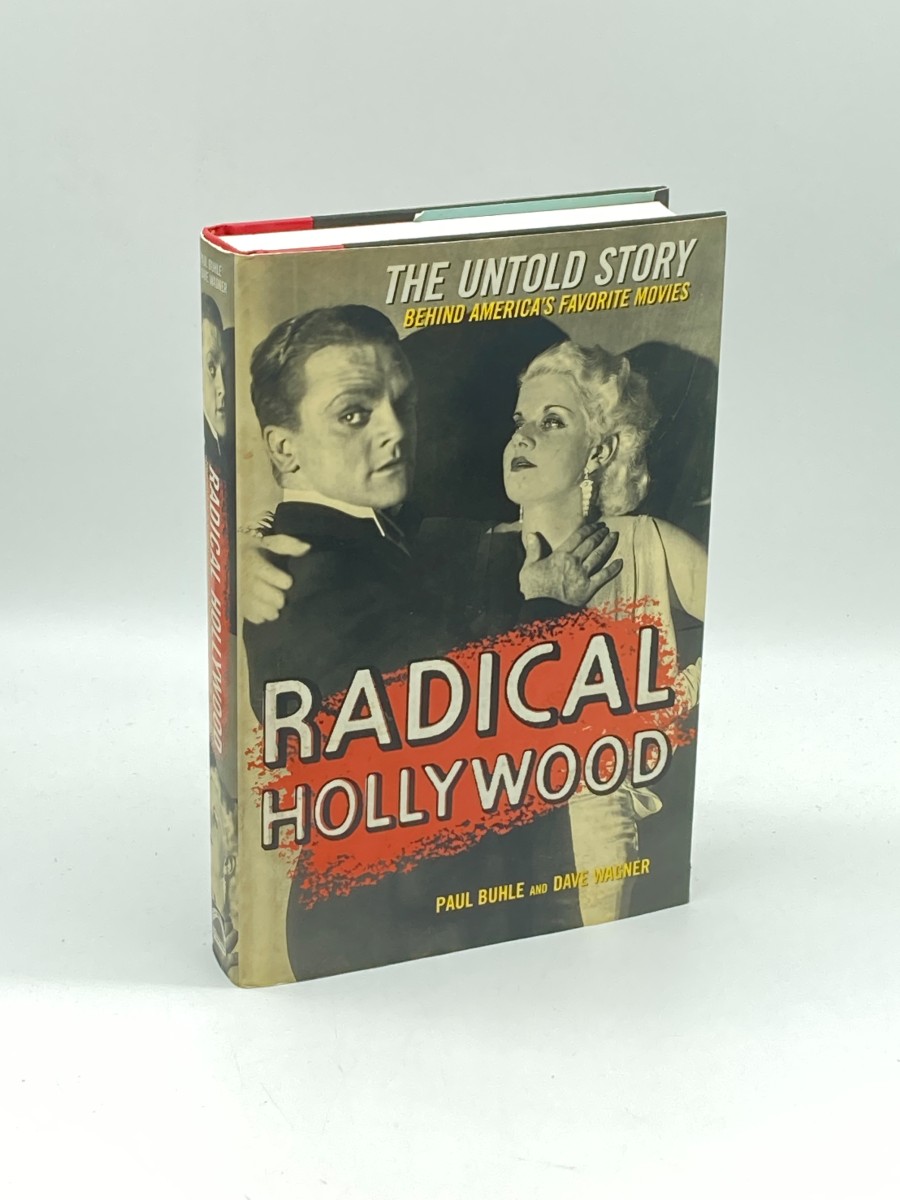 Radical Hollywood (First Printing) The Untold Story Behind America's Favorite Movies
