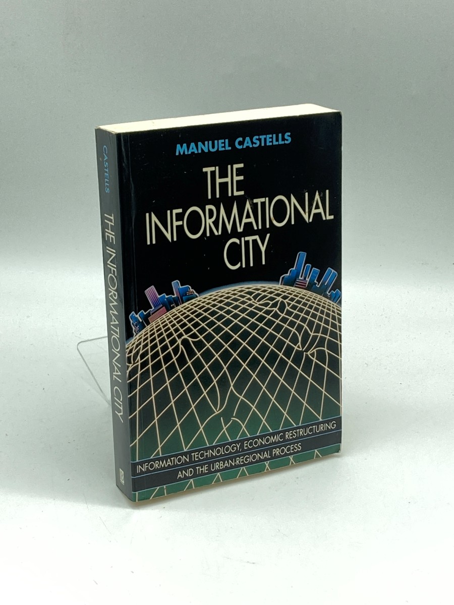 Image for The Informational City Economic Restructuring and Urban Development The Informational City Economic Restructuring and Urban Development