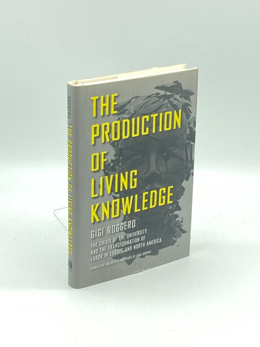 The Production of Living Knowledge The Crisis of the University and the Transformation of Labor in Europe and North America
