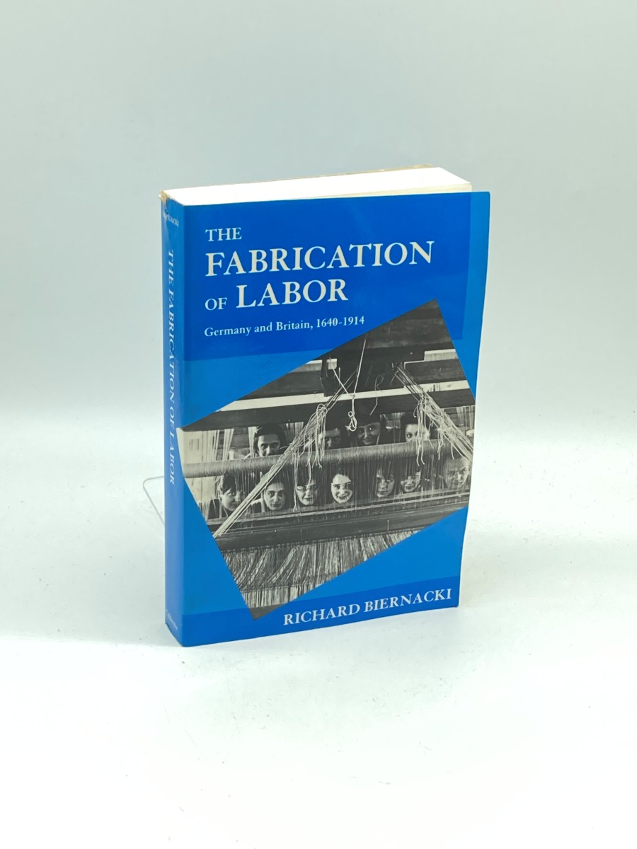 The Fabrication of Labor Germany and Britain, 1640-1914