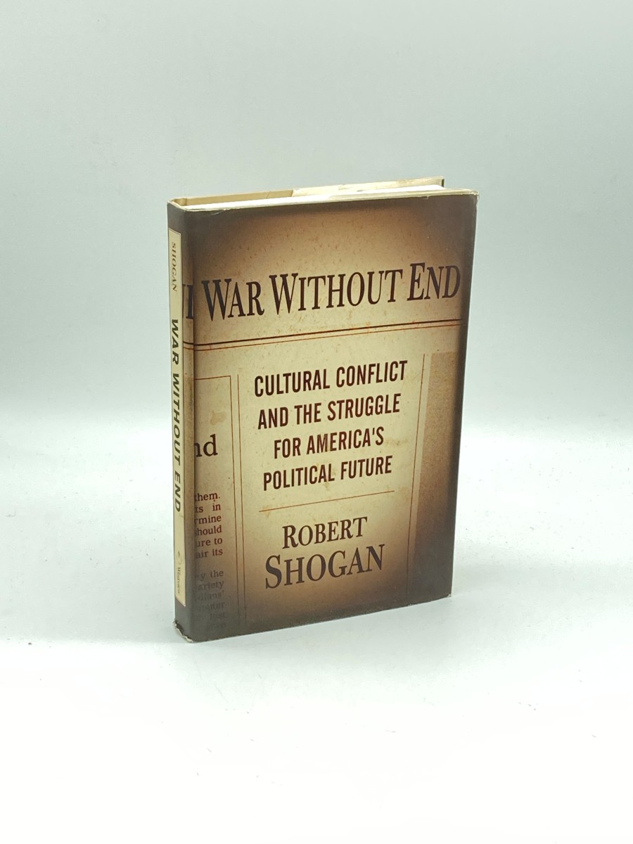 War Without End (First Printing) Cultural Conflict and the Struggle for America's Political Future