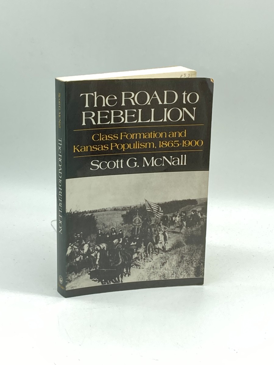 The Road to Rebellion Class Formation and Kansas Populism, 1865-1900