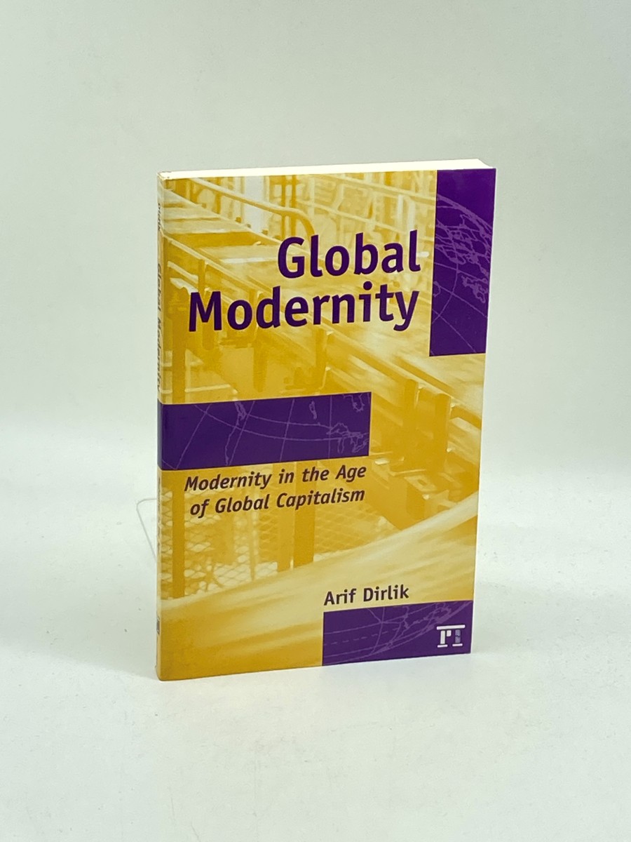 Global Modernity Modernity in the Age of Global Capitalism
