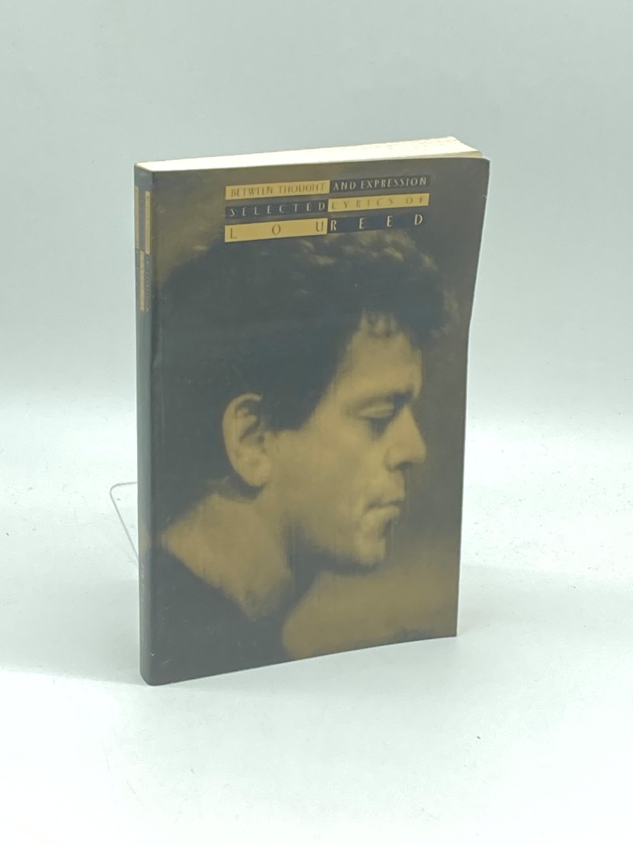 Between Thought and Expression Selected Lyrics of Lou Reed