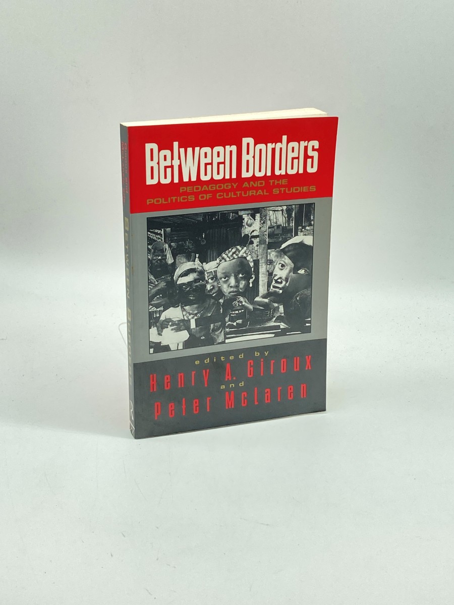 Image for Between Borders Pedagogy and the Politics of Cultural Studies Between Borders Pedagogy and the Politics of Cultural Studies