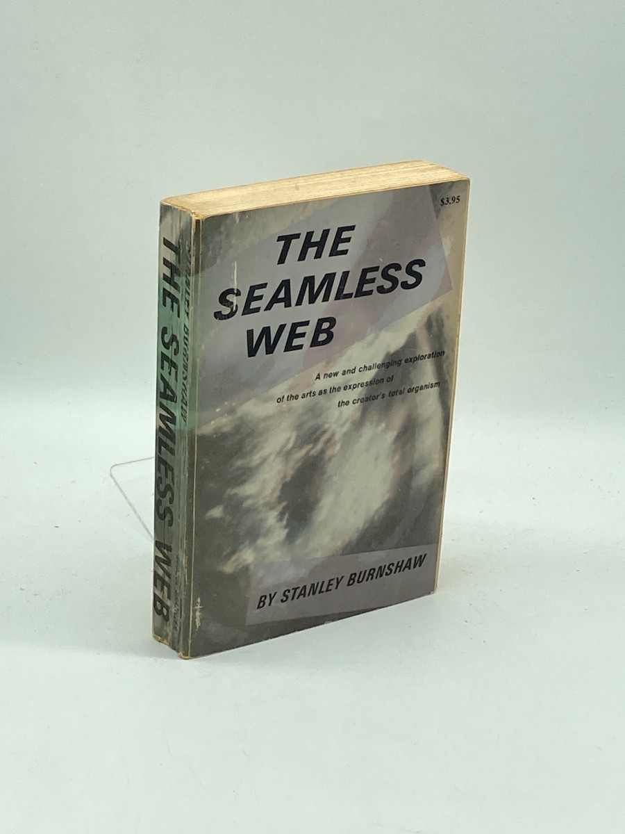 The Seamless Web A New and Challenging Exploration of the Arts As the Expression of the Creator's Total Organism
