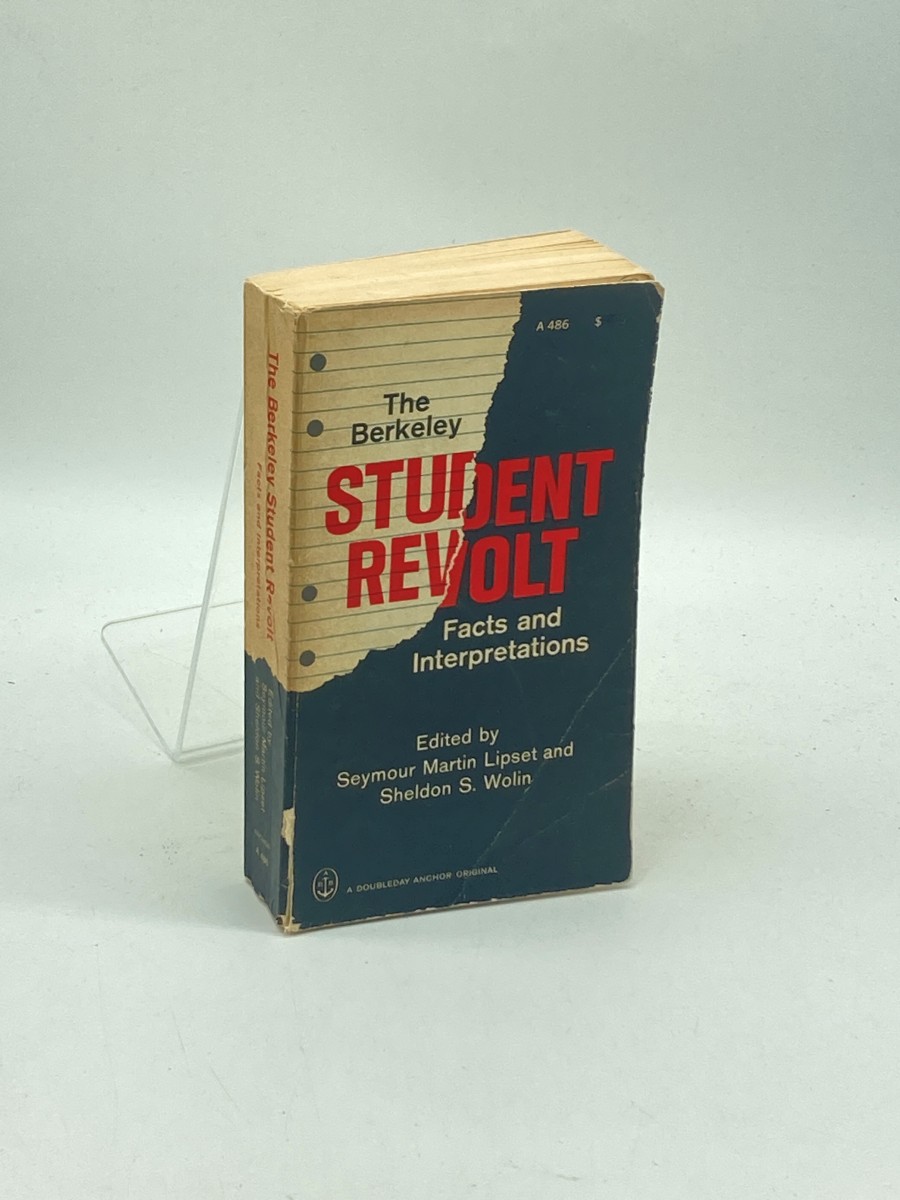 The Berkeley Student Revolt Facts and Interpretation