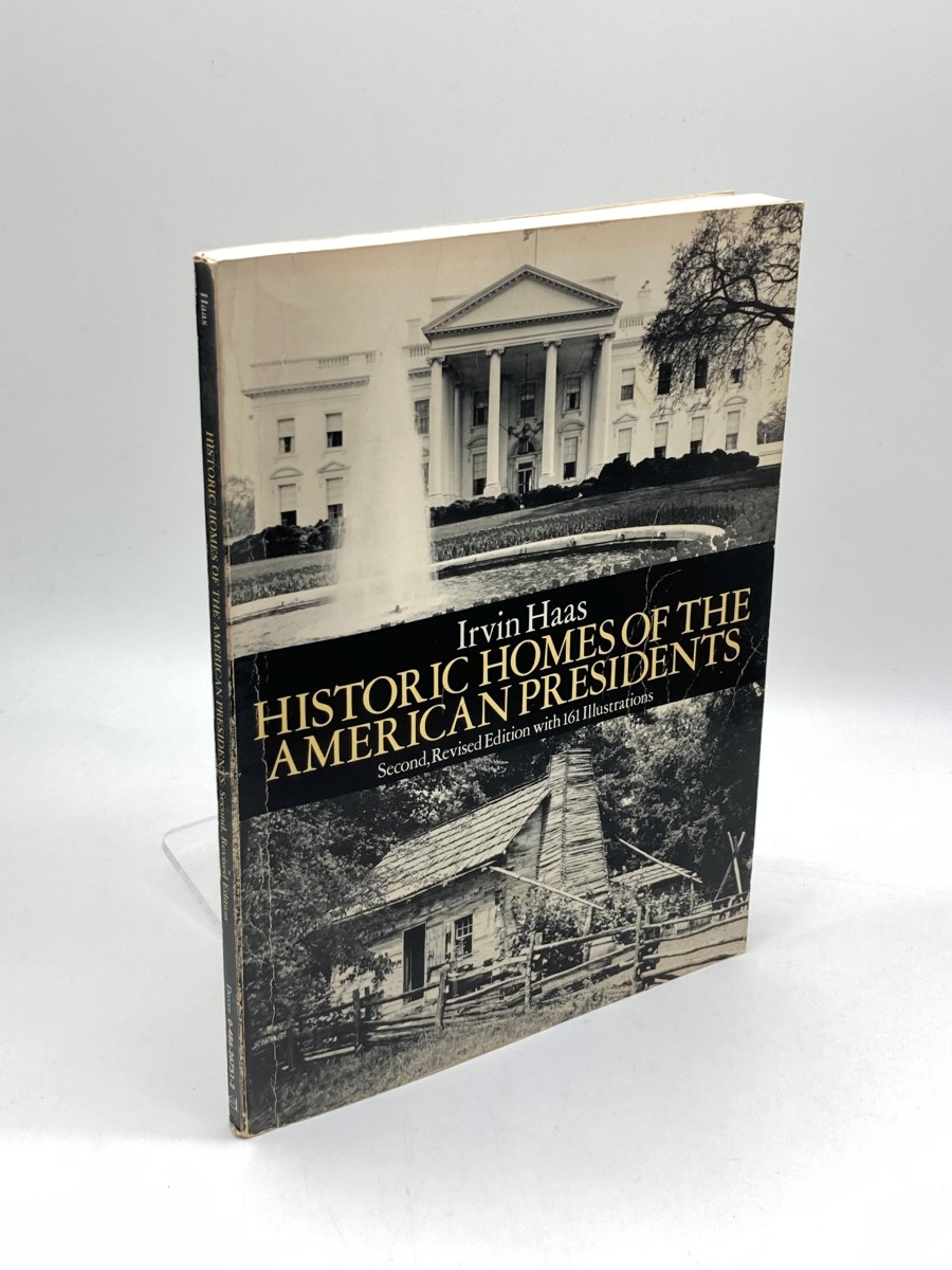 Historic Homes of the American Presidents Second, Revised Edition with 161 Illustrations
