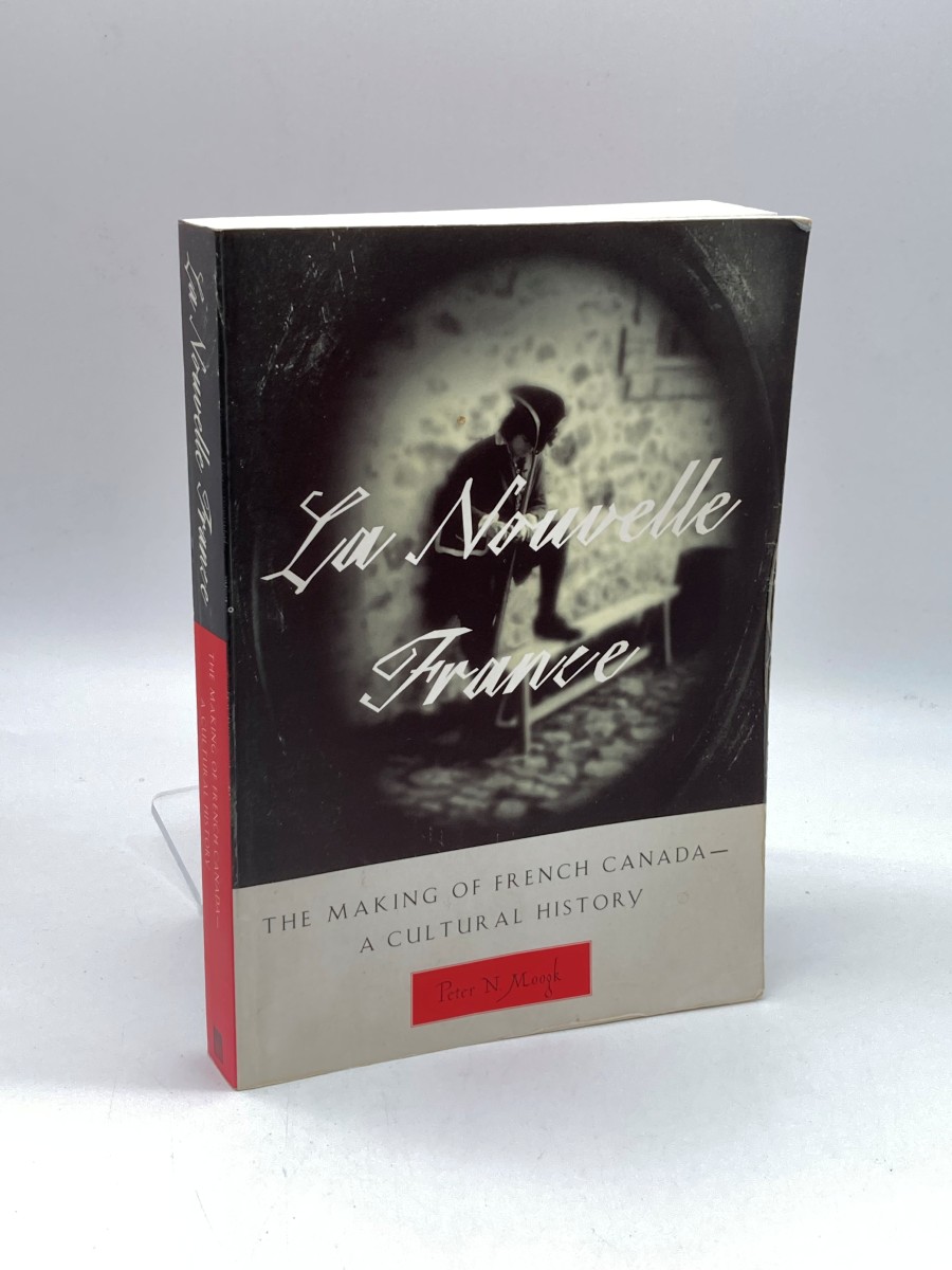 La Nouvelle France The Making of French Canada--A Cultural History