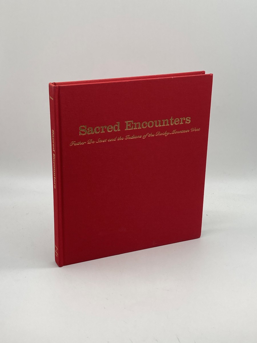 Sacred Encounters Father De Smet and the Indians of the Rocky Mountain West