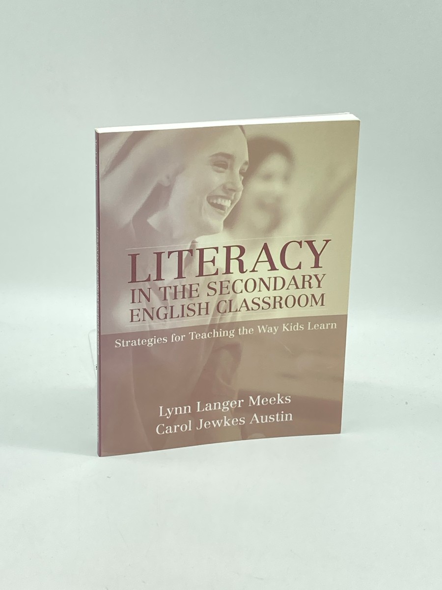 Literacy in the Secondary English Classroom Strategies for Teaching the Way Kids Learn