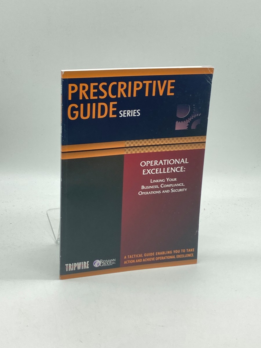 Prescriptive Guide Series, Vol. 1, Operational Excellence Linking Your Business, Compliance, Operations and Security