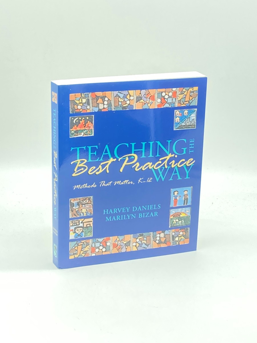 Teaching the Best Practice Way Methods That Matter, K-12