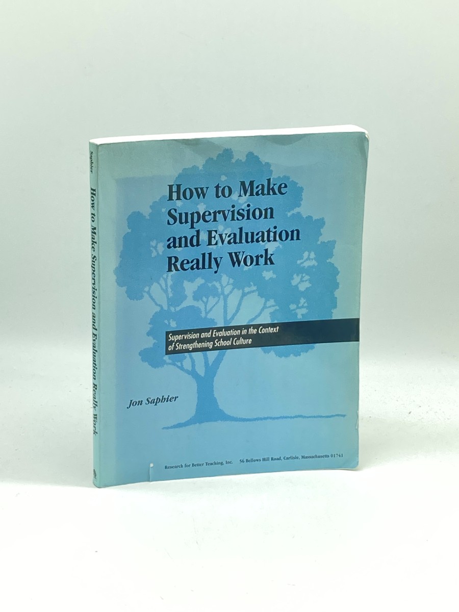 How to Make Supervision and Evaluation Really Work Supervision and Evaluation in the Context of Strengthening School Culture