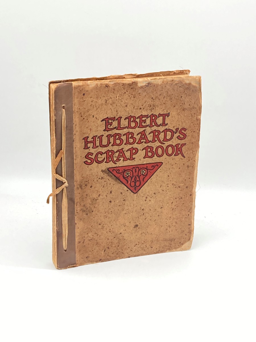 Elbert Hubbard's Scrap Book (1923) Containing the Inspired and Inspiring Selections, Gathered During a Life Time of Discriminating Reading for His Own Use
