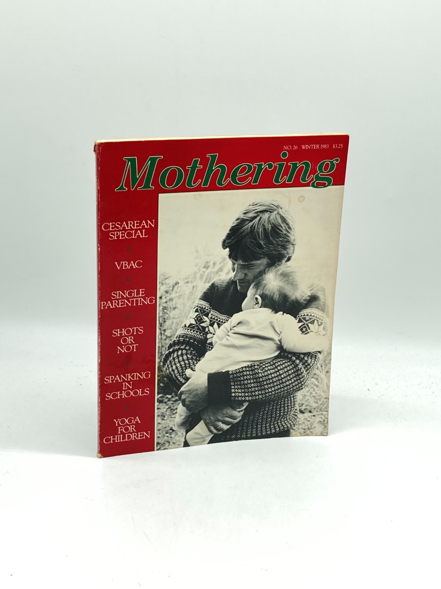 Mothering Magazine Winter 1983, No. 26 Cesarean Special; Vbac; Single Parenting; Shots or Not; Spanking in Schools; Yoga for Children