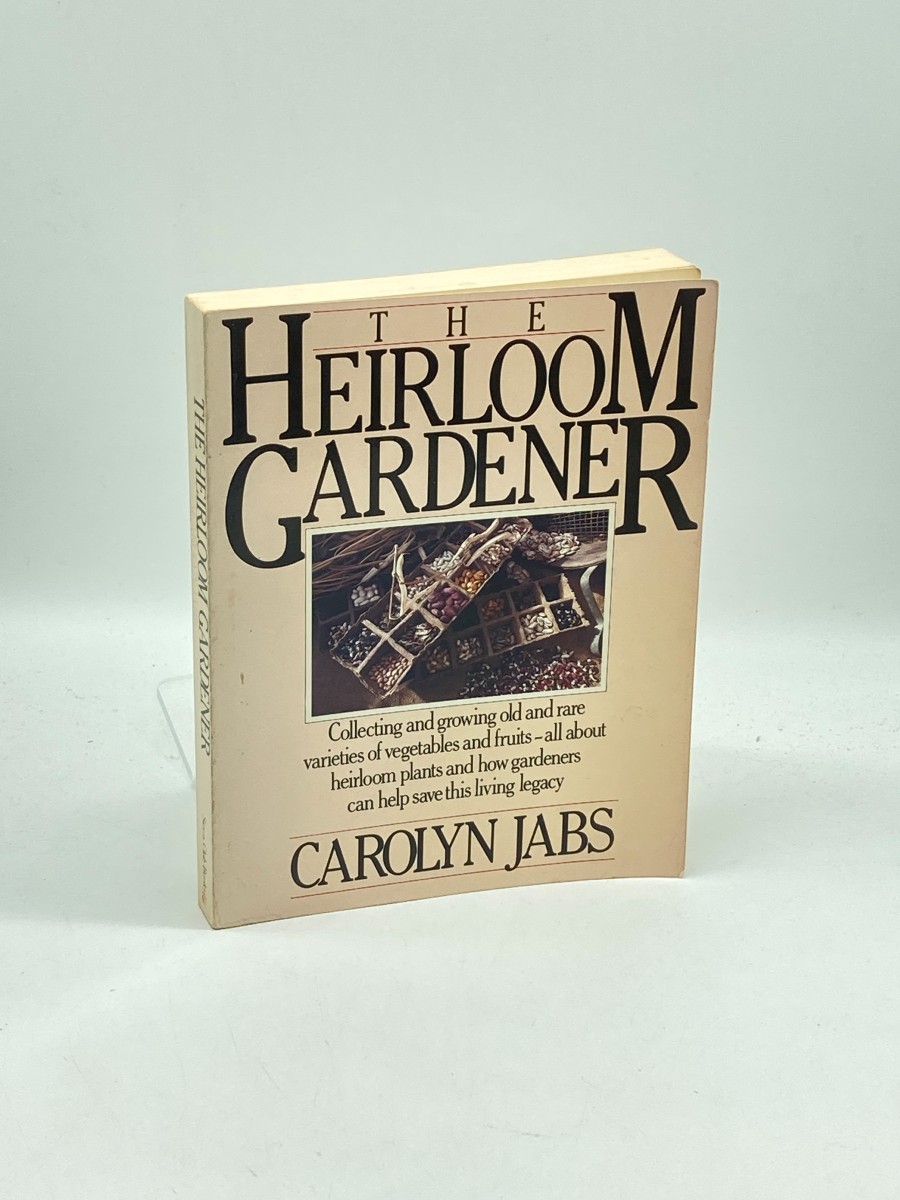 The Heirloom Gardener (First Printing) Collecting and Growing Old and Rare Varieties of Vegetables and Fruits