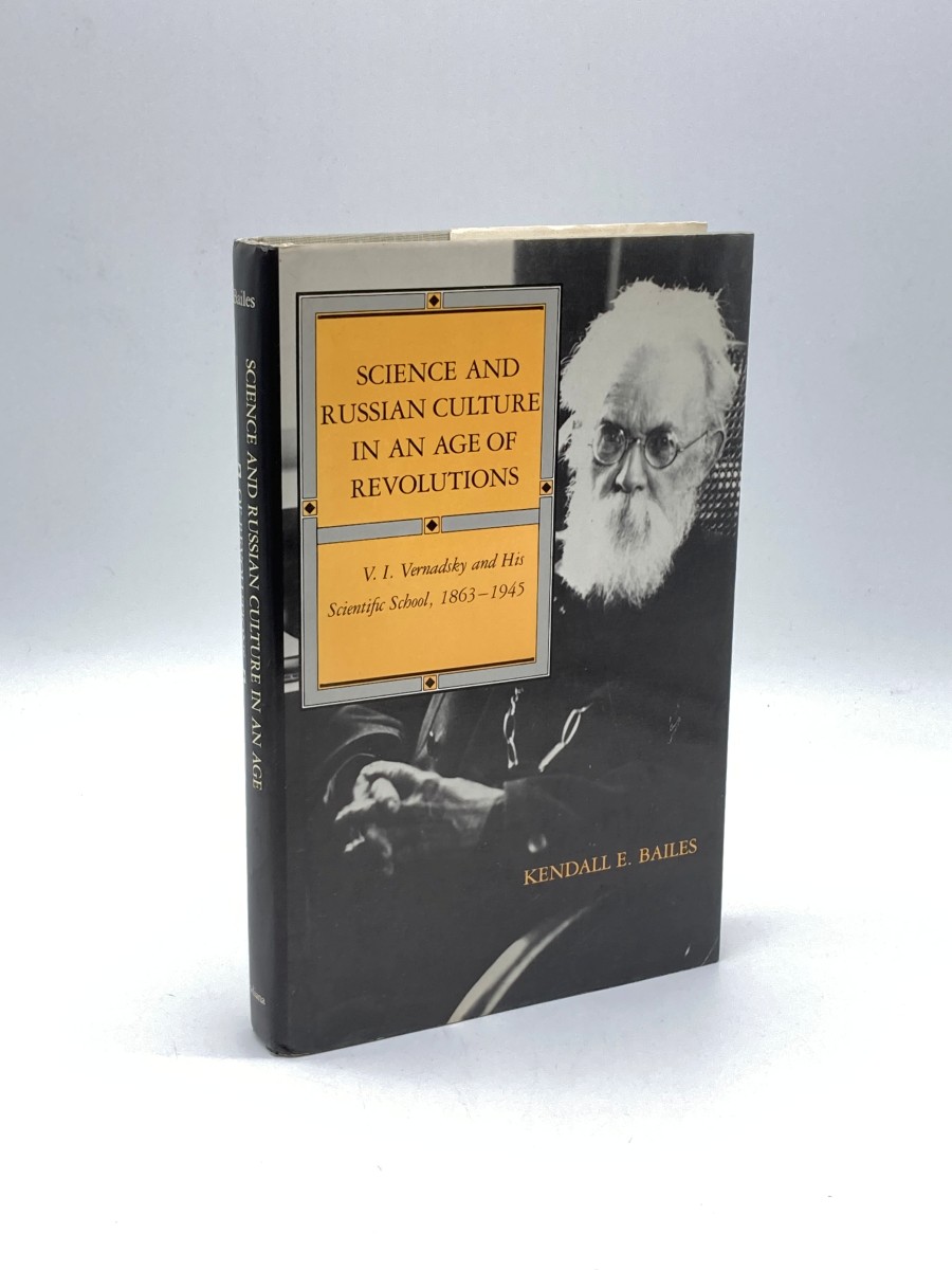Science and Russian Culture in an Age of Revolutions (First Printing) ; V. I. Vernadsky and His Scientific School, 18631945