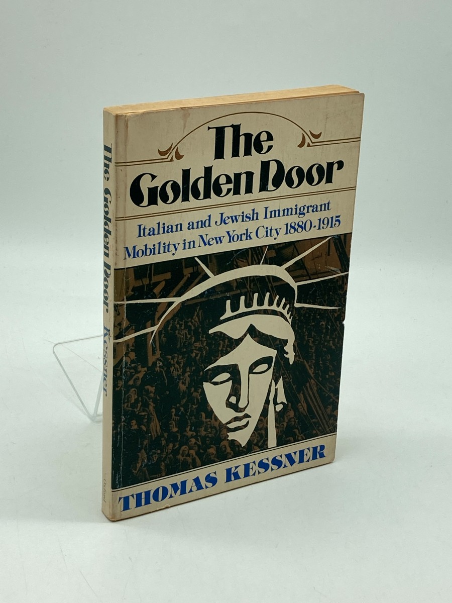 The Golden Door Italian and Jewish Immigrant Mobility in New York City 1880-1915