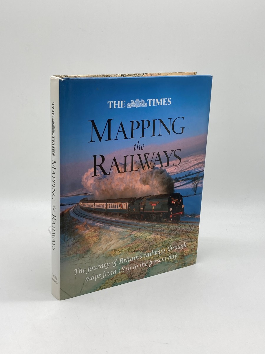 The Times Mapping the Railways; The Journey of Britain's Railways through Maps from 1819 to the Present Day