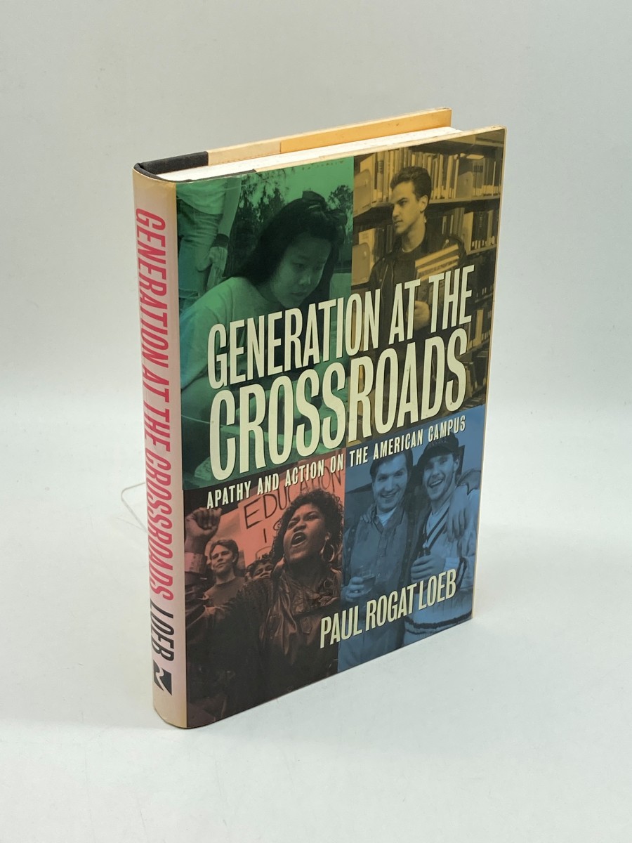 Generation At the Crossroads (Signed) Apathy and Action on the American Campus