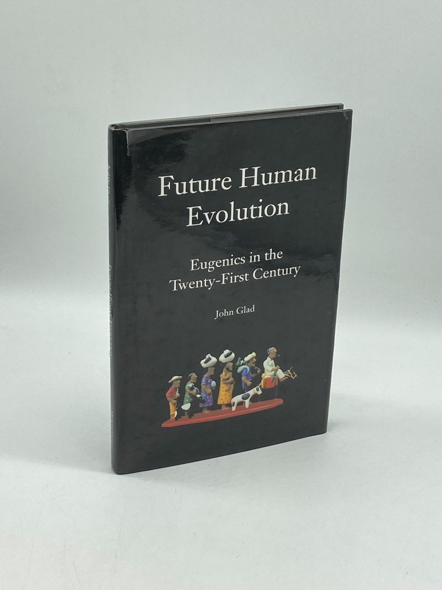 Future Human Evolution (Signed) Eugenics in the Twenty-First Century