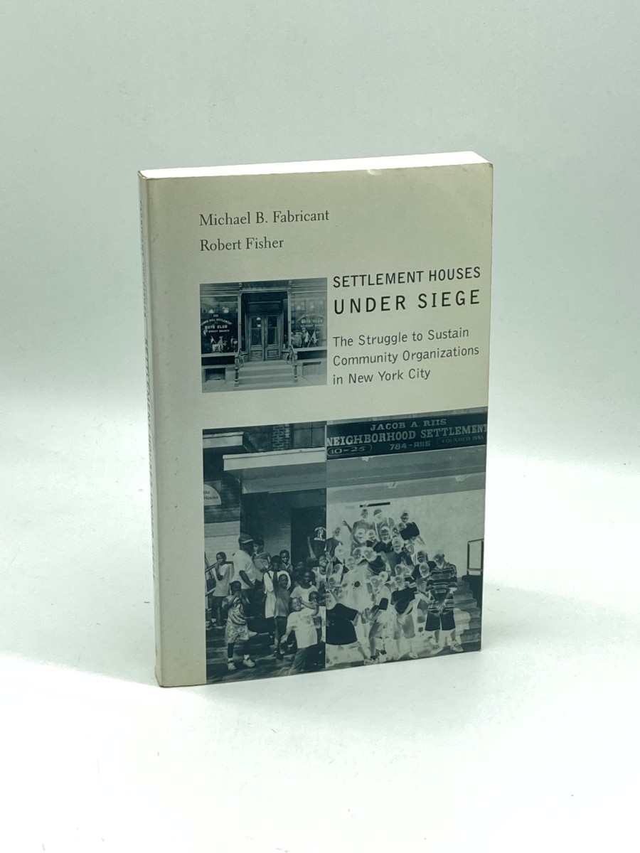 Image for Settlement Houses under Siege The Struggle to Sustain Community Organizations in New York City Settlement Houses under Siege The Struggle to Sustain Community Organizations in New York City