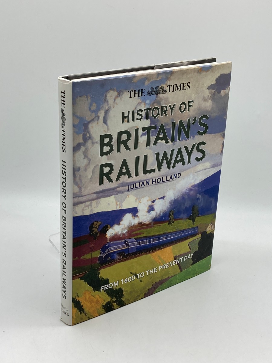 The Times History of Britain's Railways From 1600 to the Present Day
