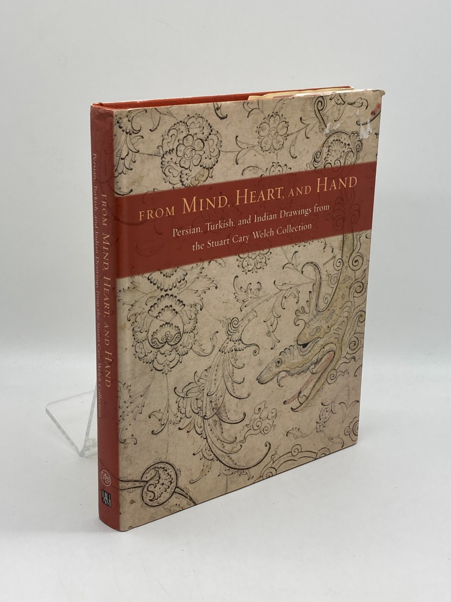 From Mind, Heart, and Hand Persian, Turkish, and Indian Drawings from the Stuart Cary Welch Collection