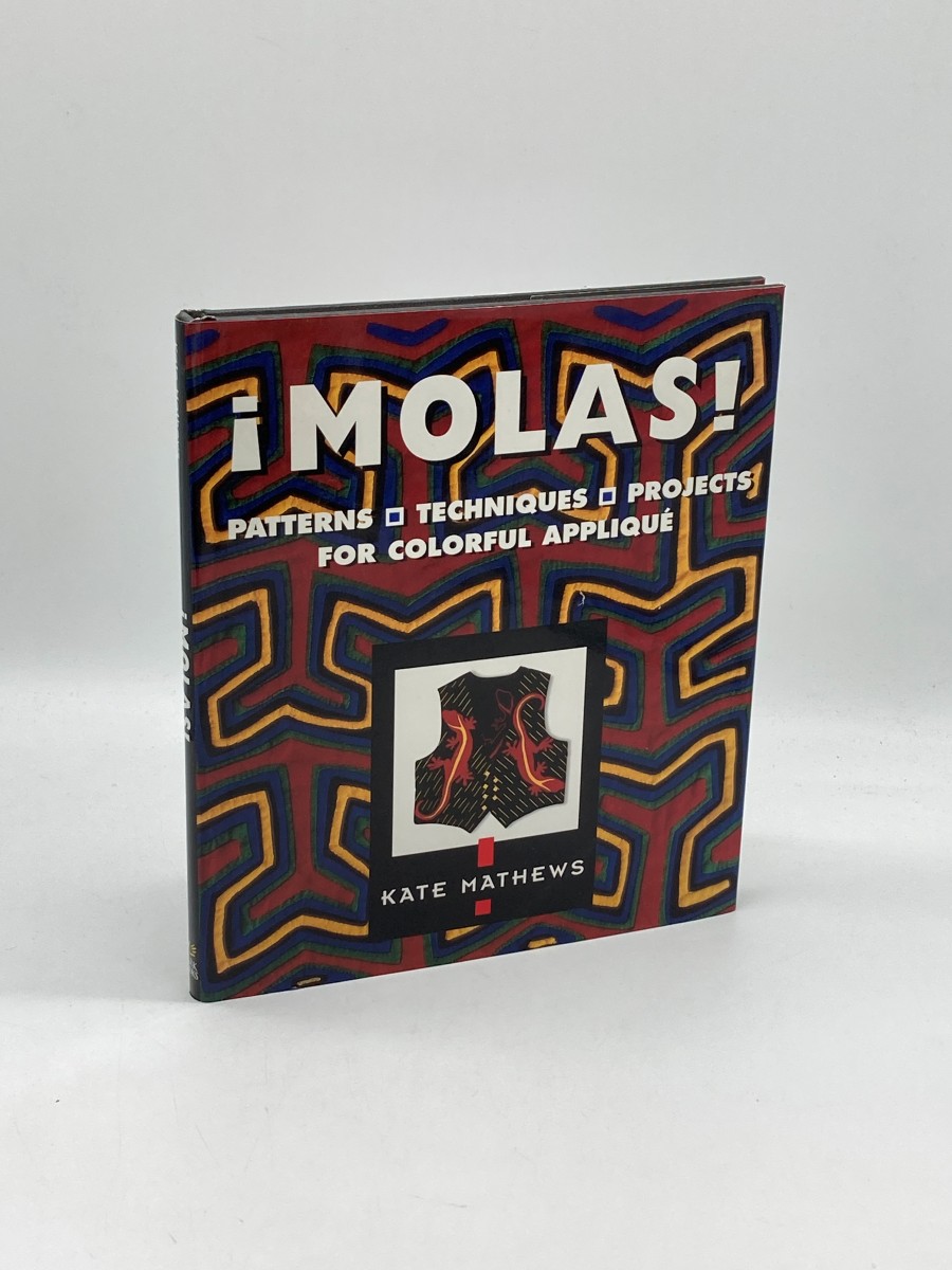 Molas! (First Printing) Patterns, Techniques, Projects for Colorful Applique