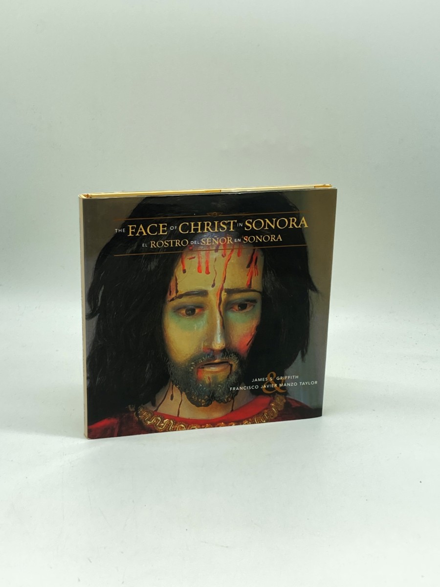 The Faces of Christ in Sonora Los Rostros Del Senor En Sonora