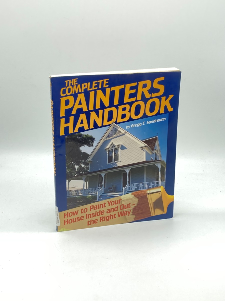Image for The Complete Painters Handbook How to Paint Your House Inside and Out-The Right Way The Complete Painters Handbook How to Paint Your House Inside and Out-The Right Way