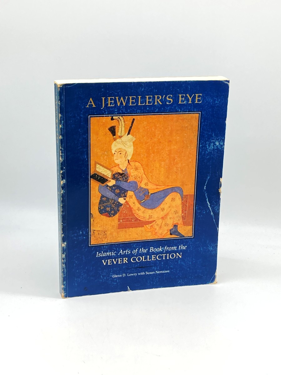 Image for A Jeweler's Eye Islamic Art of the Book from the Vever Collection A Jeweler's Eye Islamic Art of the Book from the Vever Collection