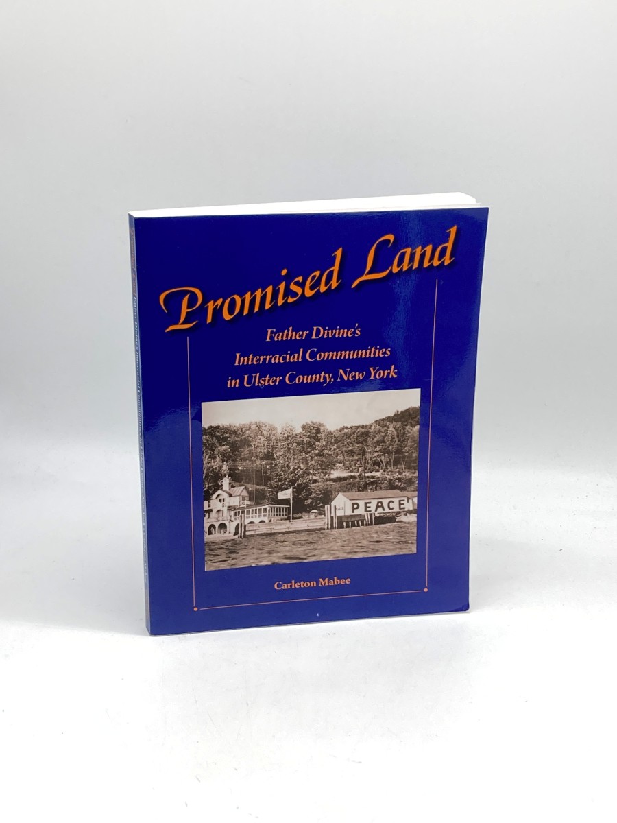 Promised Land (First Printing) Father Divine's Interracial Communities in Ulster County, New York