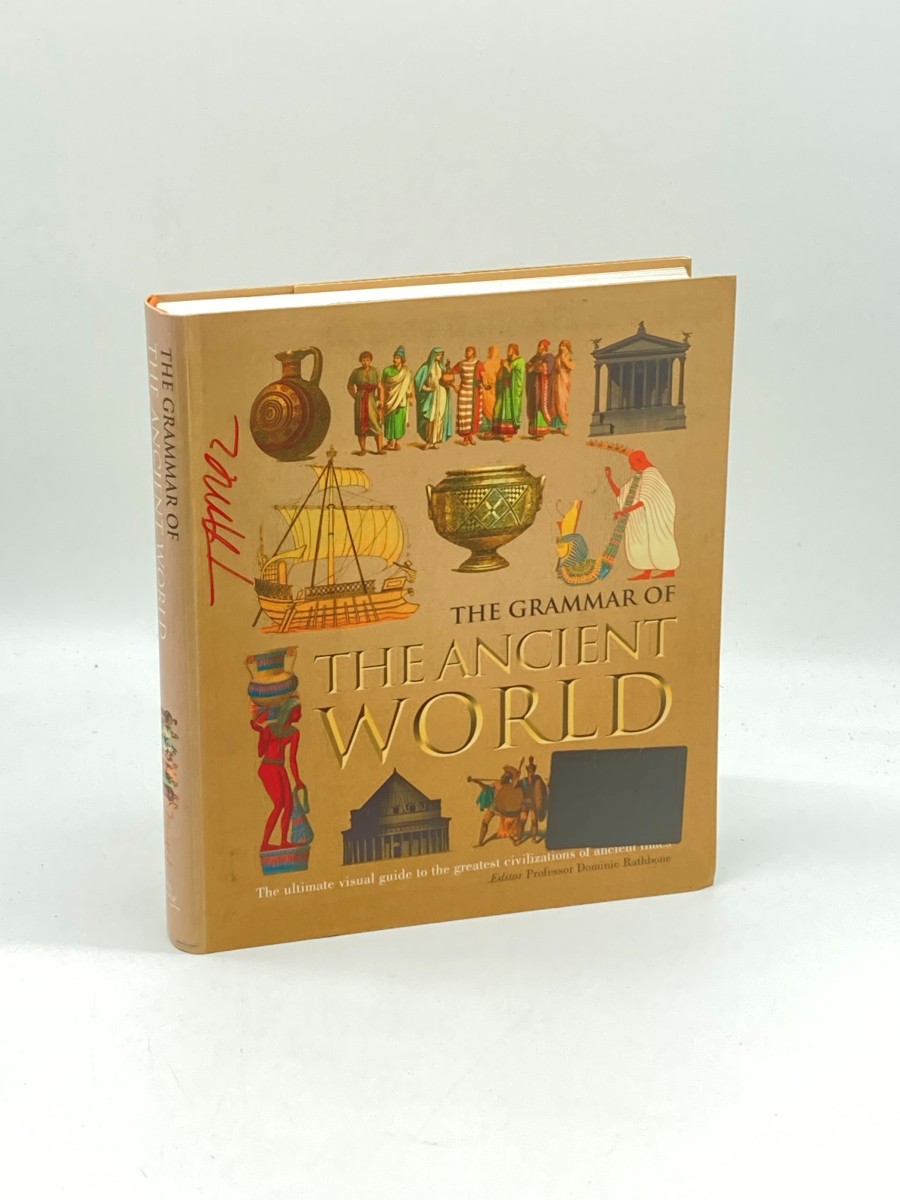 The Grammar of the Ancient World The Ultimate Visual Guide to the Greatest Civilizations of Ancient Times