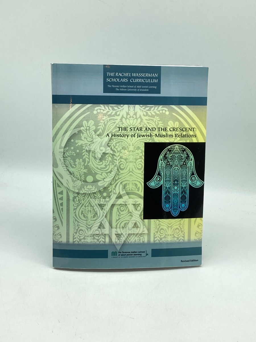 Image for The Star and the Crescent: a History of Jewish-Muslim Relations; Rachel Wasserman Scholars Curriculum Florence Melton School of Adult Jewish Learning The Star and the Crescent: a History of Jewish-Muslim Relations; Rachel Wasserman Scholars Curriculum Florence Melton School of Adult Jewish Learning