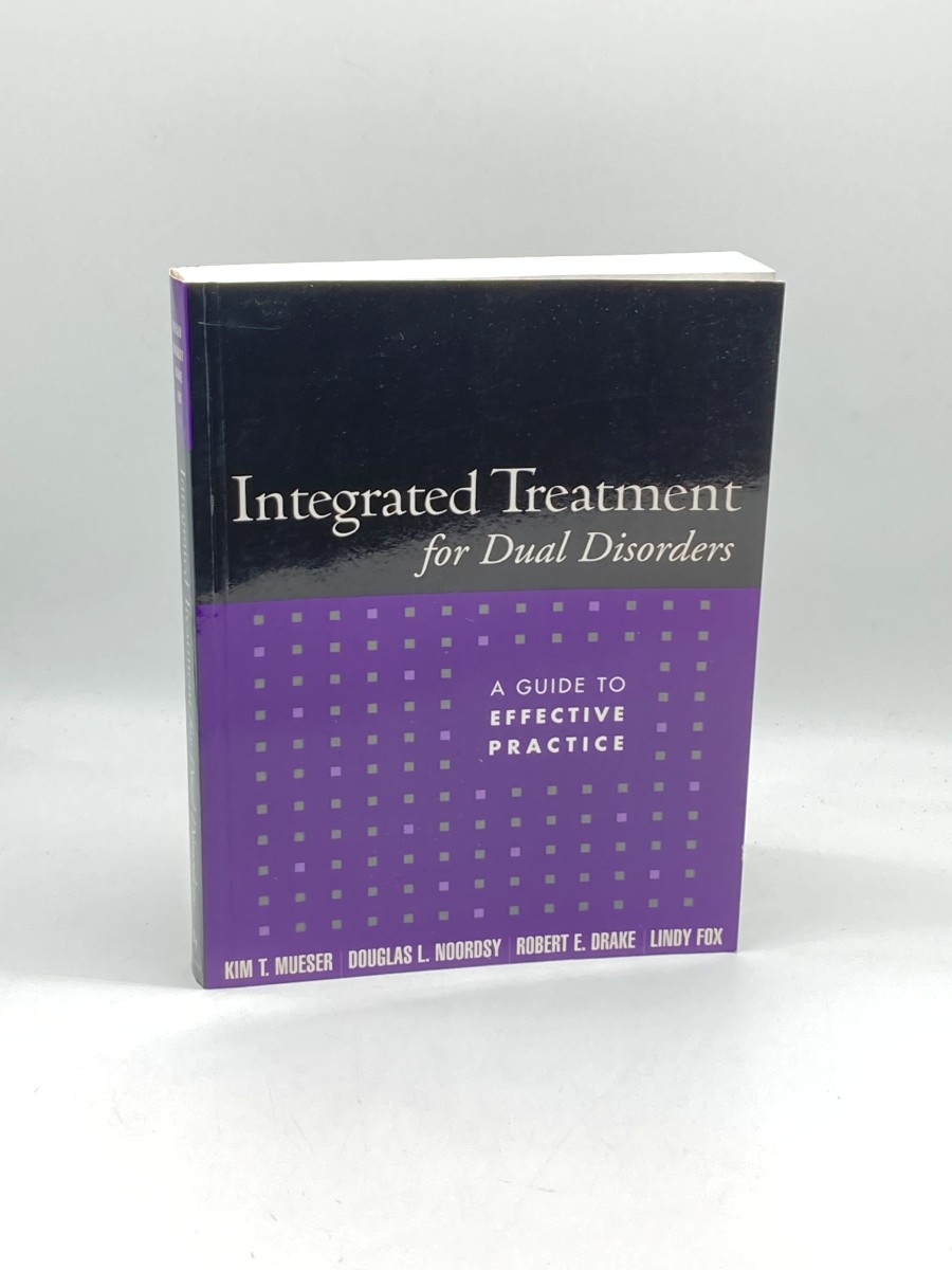 Integrated Treatment for Dual Disorders A Guide to Effective Practice