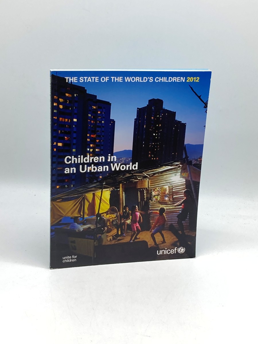 The State of the World's Children, 2012 Children in an Urban World