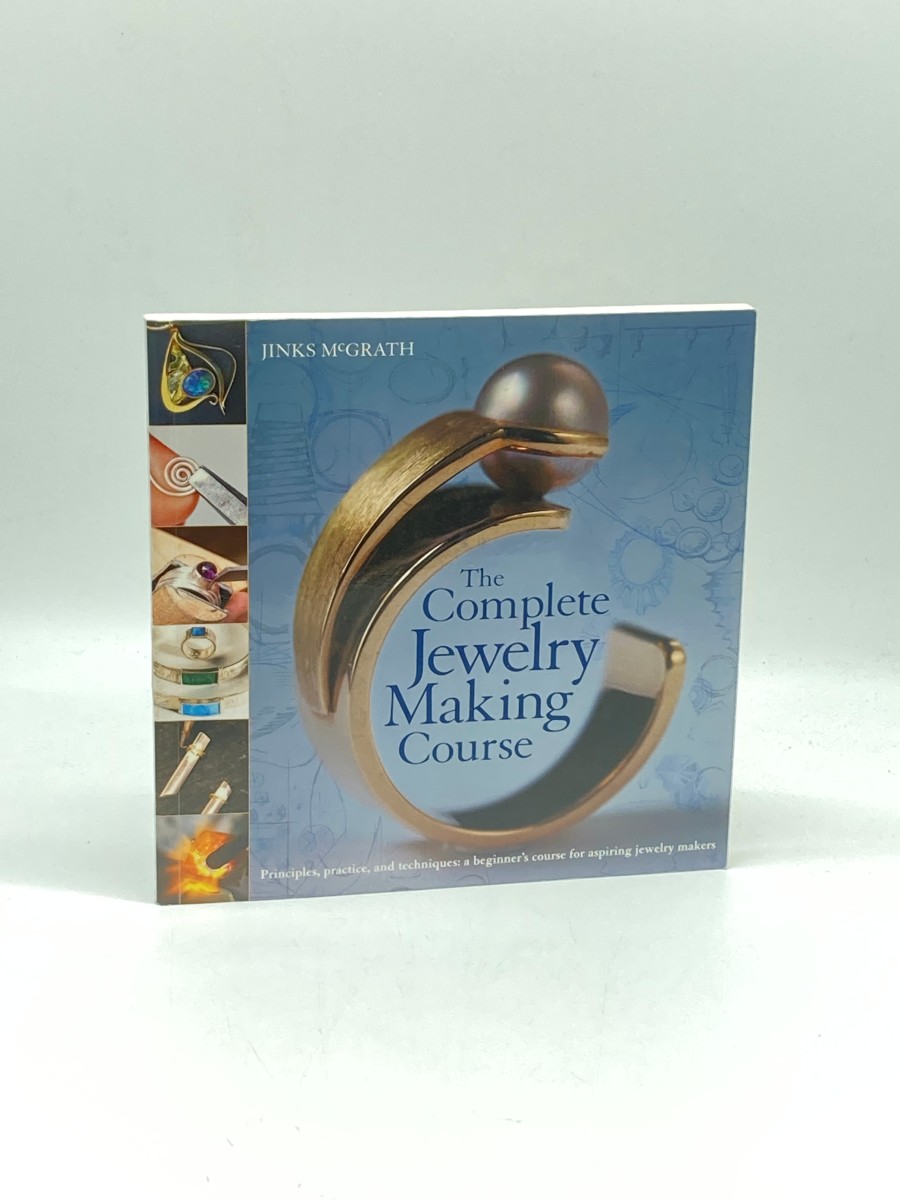 The Complete Jewelry Making Course Principles, Practice and Techniques: a Beginner's Course for Aspiring Jewelry Makers